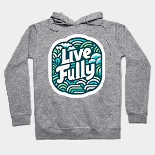 LIVE FULLY - TYPOGRAPHY INSPIRATIONAL QUOTES Hoodie